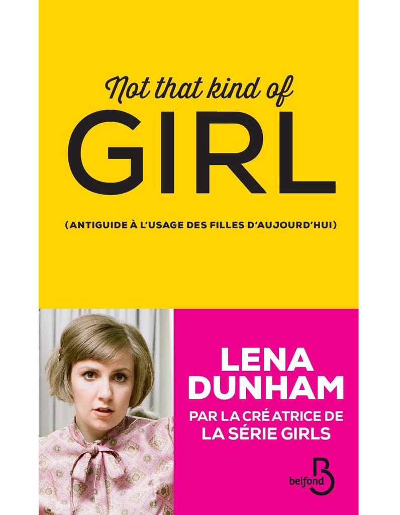 lena dunham not that kind of girl 171 not that kind of girl 187 lena dunham 233 ditions belfond lena dunham not that kind of girl 171 not that kind of girl 187 lena dunham 233 ditions belfond